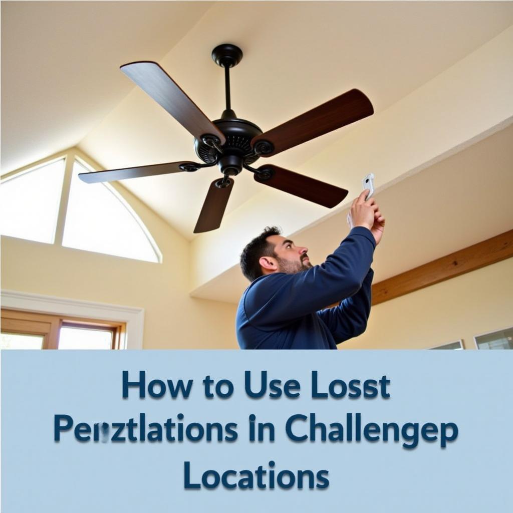 Factors Affecting Ceiling Fan Installation Complexity